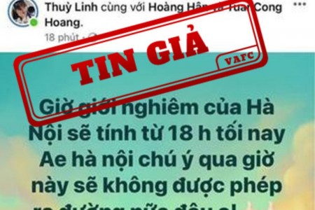 Thông tin 'Giờ giới nghiêm của Hà Nội sẽ tính từ 18h tối nay' là không chính xác