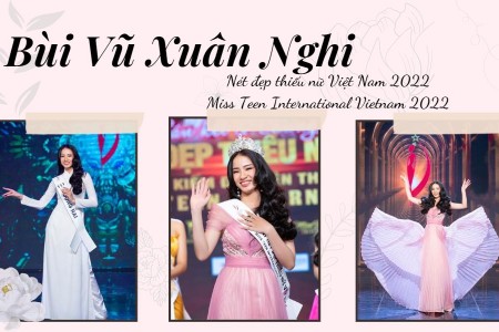 Bùi Vũ Xuân Nghi - Miss Teen International Vietnam 2022: 'Mình tự hào là đại diện Việt Nam'
